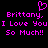 Pixelated pink text on black background reads 'Brittany, I Love You So Much!!' with a heart symbol above the name.
