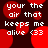 Red circular shapes float over dark background with white text reading 'your the air that keeps me alive <33' in pixelated font.