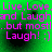 Green background with pink text repeating 'Live, Love, Live, Love and Laugh and Laugh..but most!..but most! Laugh! :) Laugh! :)' in a
