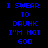 Blue pixelated text on black background repeats 'I SWEAR TO DRUNK I'M NOT GOD' in two identical vertical