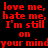 Red pixelated text repeats 'love me, hate me, I'm still on your mind' across a black background in two mirrored
