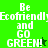 Green and dark green pixelated text displays 'Be Ecofriendly and GO GREEN!' with a star symbol, split into two vertical sections.