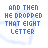 Blue pixelated text on white background with faint blue smiley outline, displaying 'AND THEN HE DROPPED THAT EIGHT LETTER' and 'Lie' in varying positions.