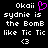 Pixelated text displays 'Okaii' with a pink heart symbol, followed by 'sydnie is the BomB like Tic Tic <3' on black background.