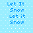 Light blue background with white dots; text 'Let It Snow' repeated in two , alternating between uppercase and lowercase lettering