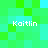 Pixelated green and cyan background with four instances of the text 'Kaitlin' in white pixel font at top-left, top-right, bottom-left, and bottom-right positions