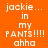 Pixelated text on four colored reads 'jackie... in my PANTS!!!! aha' with orange, pink, purple, and red backgrounds