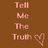 Brown background with vertical text "Tell Me The Truth" and a heart symbol, repeated in two