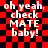 Red and black checkered background with white text reading 'oh yeah, check MATE baby!' in four identical