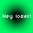 Four identical pixelated green circular icons with black centers displaying 'Hey loser!' text in white pixel font.