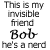 A black-and-white animated icon shows a character named Bob with text describing him as an invisible friend and nerd, featuring visible legs in one frame.