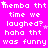 A bright pink background displays repeated white pixelated text reading "memba tht time we laughed? haha tht was funny" with small star symbols scattered throughout.
