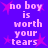 Purple background with pink starbursts and repeated white pixelated text reading "no boy is worth your tears" in a pattern