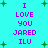 Cyan background with green plus signs; purple text "I LOVE YOU JARED ILU" repeated in two vertical