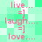 Pixelated text phrases 'live...', 'laugh...', and 'love...' with smiley faces on a green-and-white checkered background.
