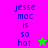 Pixelated text 'jesse mac is so hot' with a star symbol on two backgrounds, one pink and green split, the other gray.