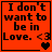 Red background with black text reading "I don't want to be in Love. <3" and changing heart symbols across four
