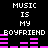 Black background with white pixelated text "MUSIC IS MY BOYFRIEND" repeated twice, each followed by a pink audio equalizer animation.
