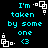 Pixelated cyan text on black background with white geometric shapes, displaying 'I'm taken by someone one <3' in four repeated arrangements.