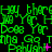 Green pixelated text repeats 'Hey there', 'How Yer', 'Does Yer', 'This Go', and 'Pahua' with pink symbols on black background.