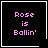 Four black square with white borders display pink text reading "Rose is Ballin'"; two include a small white heart symbol and one includes a white starburst symbol