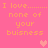 Pixelated pink background with repeated orange text 'I love....... none of your buisness' and three light pink heart symbols.