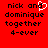 Red background with black pixelated text reading 'nick and dominique together 4-ever' and a white heart symbol replacing the letter O in 'and'.