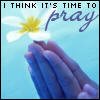 A hand in prayer pose holds a white flower with a yellow center against a light blue background, with text reading "I THINK IT'S TIME TO pray".