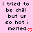 Pixelated text on pink background with red hearts, repeating 'i tried to be chill but ur so hot i melted' across multiple