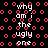 Pixelated animated contact sheet showing four frames of a repeating text-based icon with pink circular patterns on black background, displaying the phrase "why am i the ugly one" in white pixelated font.