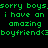 Green pixelated text on alternating black and purple backgrounds reads "sorry boys. i have an amazing boyfriend<3" with no visible motion.