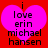 A static image with a red background, pink heart shape, and black text reading 'i love erin michael hansen' in pixelated font.