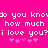Bright pink background with white pixelated text repeating 'do you know how much i love you?' and two of light pink heart symbols below