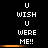 Pixelated text animation on black background with orange horizontal bars, displaying 'U WISH U WERE ME!!' in white block letters.