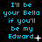 Pixelated cyan text on black background repeats 'I'll be your Bella if you'll be my Edward.' with varying punctuation and small white symbols.