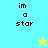 A four- displays 'im a star' text with pixelated stars in cyan, yellow, and green backgrounds