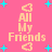 Pixelated pink background with cyan stars and hearts, displaying 'All My Friends' text in light orange across two vertical