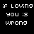 Black and white pixelated text repeats 'IF LOVING YOU IS WRONG' in a pattern with partial text variations below