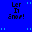 Blue background with four identical pixelated text blocks reading "Let It Snow!!" surrounded by light blue snowflake and dashed-line borders.