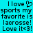 Pixelated text on cyan background reads 'I love sports my favorite is lacrosse! Love it<3!' with a heart symbol replacing 'love' in the first line.