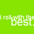 Green background with white pixelated text reading 'roll with the best.'