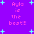 Pixelated text 'Ayla is the best!!!' repeated four times on a purple background with cyan stars.