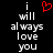 Black background with white pixelated text reading "i will always love you" and a red pixelated heart symbol above the text.