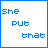 blue pixelated text on white background, cycling through phrases 'She PUT that' and 'subar on my tongue'