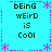 Cyan background with four identical text blocks arranged in a , each containing 'bEiNG wEirD is CoOl' in dark green pixelated font surrounded by pink decorative elements