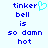 Blue pixelated text 'tinker bell is so damn hot' with a cyan heart symbol above 'tinker' on the left side of the image.