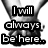 Black-and-white pixelated image of two hands clasped together with text overlays reading "I will always be here..." and "I Promise".