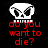 Pixelated skull icon with red text 'do you want to die?' on black background, two identical frames visible.