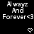 Pixelated text reads 'Always And Forever<3' with two heart symbols on a black background.