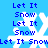 Blue background with white snowflakes and blue text reading "Let It Snow" in pixelated font.
